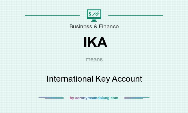 What does IKA mean? It stands for International Key Account