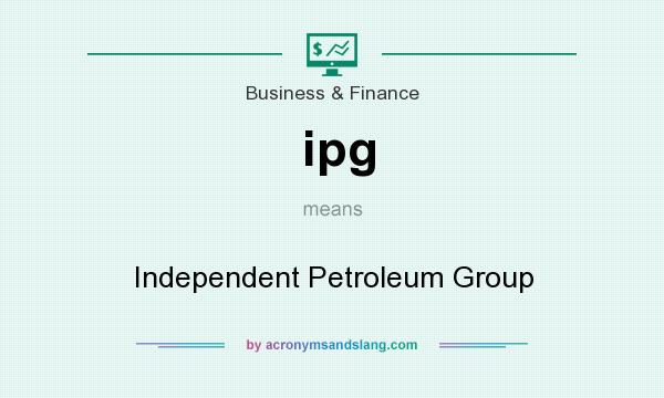 What does ipg mean? It stands for Independent Petroleum Group