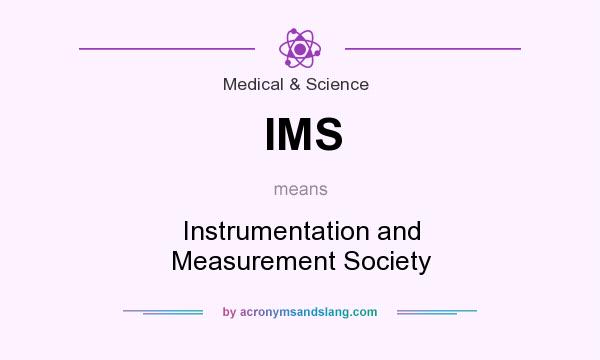 What does IMS mean? It stands for Instrumentation and Measurement Society