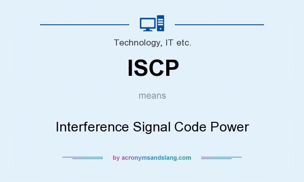 What does ISCP mean? It stands for Interference Signal Code Power