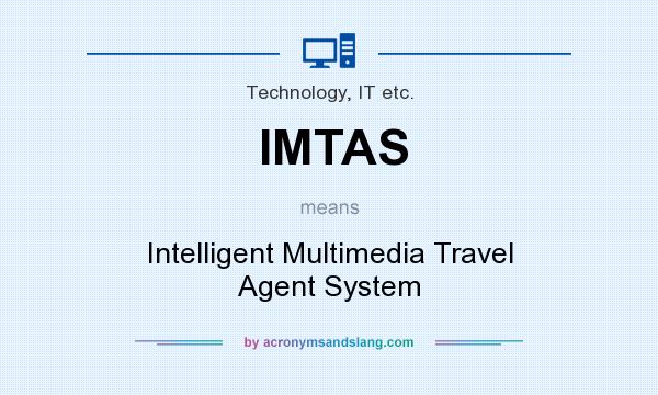 What does IMTAS mean? It stands for Intelligent Multimedia Travel Agent System