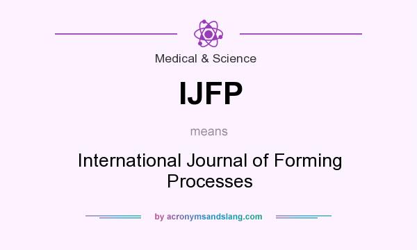 What does IJFP mean? It stands for International Journal of Forming Processes