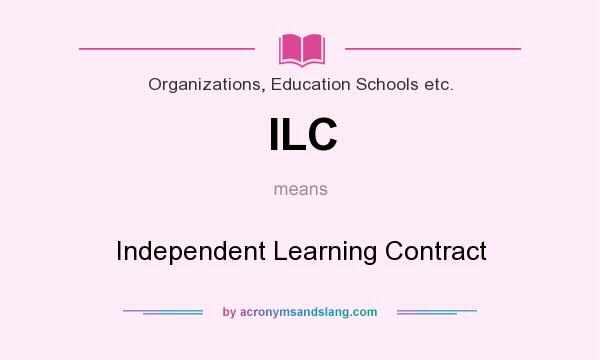 What does ILC mean? It stands for Independent Learning Contract