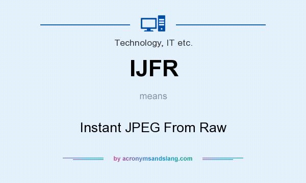 What does IJFR mean? It stands for Instant JPEG From Raw