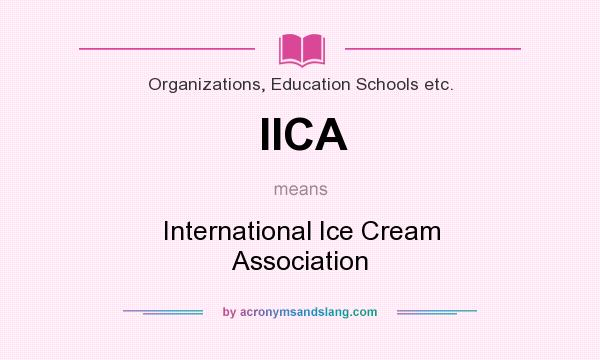 What does IICA mean? It stands for International Ice Cream Association