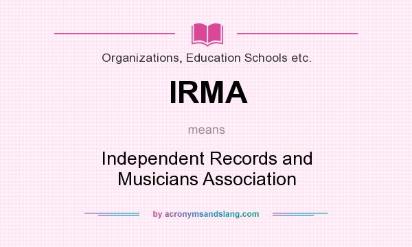 What does IRMA mean? It stands for Independent Records and Musicians Association
