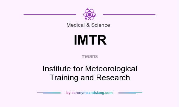 What does IMTR mean? It stands for Institute for Meteorological Training and Research