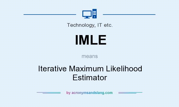 What does IMLE mean? It stands for Iterative Maximum Likelihood Estimator