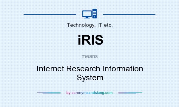 What does iRIS mean? It stands for Internet Research Information System