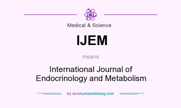 What does IJEM mean? It stands for International Journal of Endocrinology and Metabolism
