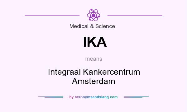 What does IKA mean? It stands for Integraal Kankercentrum Amsterdam