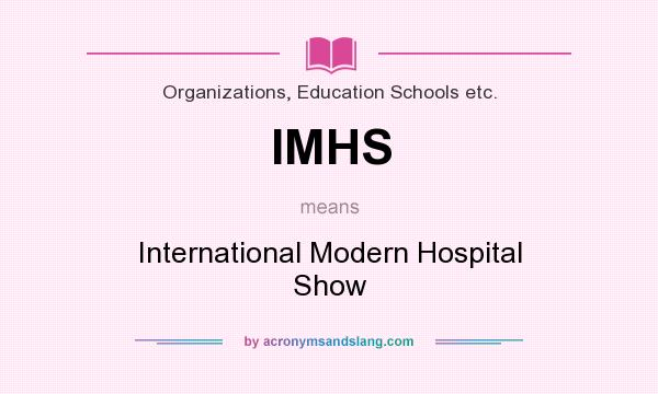 What does IMHS mean? It stands for International Modern Hospital Show