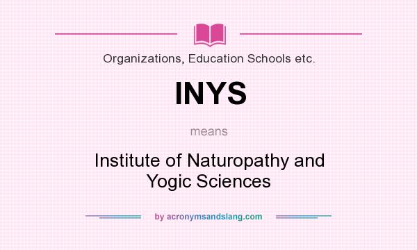 What does INYS mean? It stands for Institute of Naturopathy and Yogic Sciences