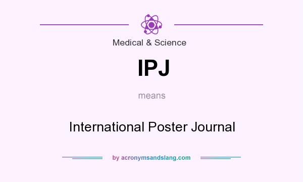 What does IPJ mean? It stands for International Poster Journal
