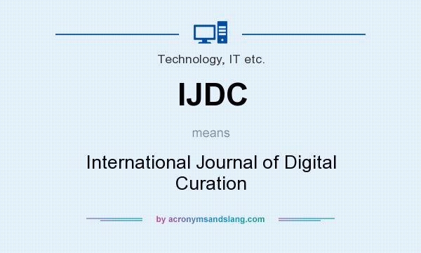 What does IJDC mean? It stands for International Journal of Digital Curation
