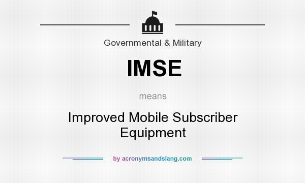 What does IMSE mean? It stands for Improved Mobile Subscriber Equipment