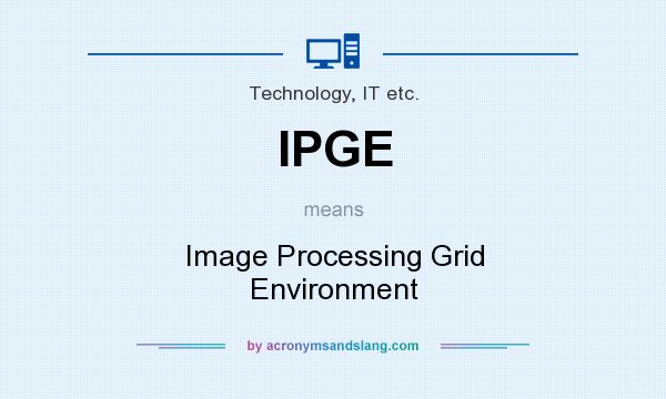 What does IPGE mean? It stands for Image Processing Grid Environment
