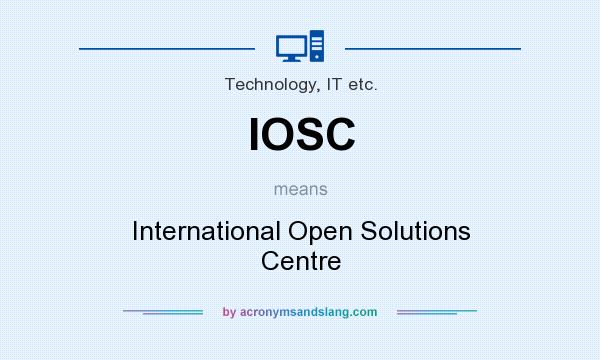 What does IOSC mean? It stands for International Open Solutions Centre
