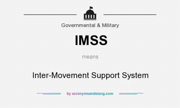 What does IMSS mean? It stands for Inter-Movement Support System