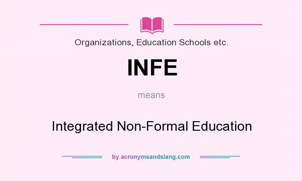 What does INFE mean? It stands for Integrated Non-Formal Education