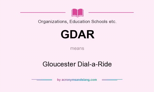 What does GDAR mean? It stands for Gloucester Dial-a-Ride