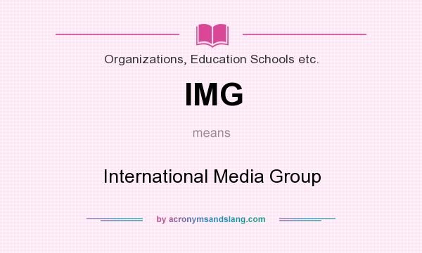 What does IMG mean? It stands for International Media Group