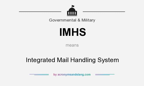 What does IMHS mean? It stands for Integrated Mail Handling System
