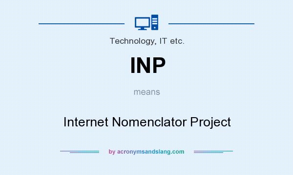 What does INP mean? It stands for Internet Nomenclator Project