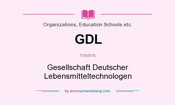 What does GDL mean? It stands for Gesellschaft Deutscher Lebensmitteltechnologen