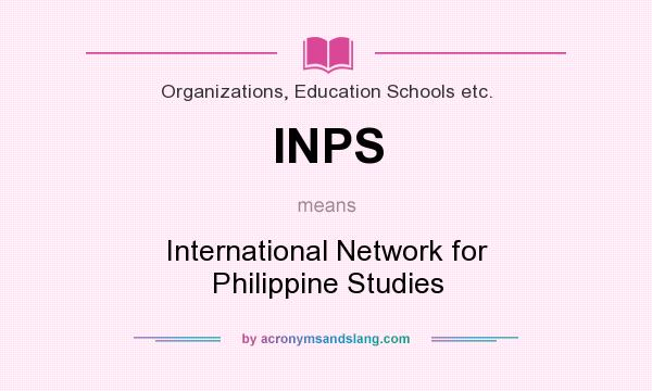 What does INPS mean? It stands for International Network for Philippine Studies