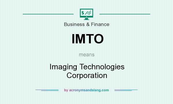 What does IMTO mean? It stands for Imaging Technologies Corporation