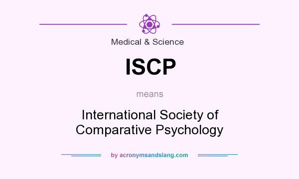 What does ISCP mean? It stands for International Society of Comparative Psychology