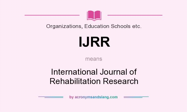 What does IJRR mean? It stands for International Journal of Rehabilitation Research