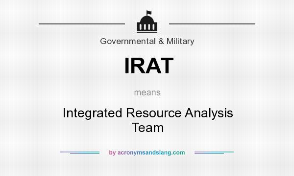 What does IRAT mean? It stands for Integrated Resource Analysis Team