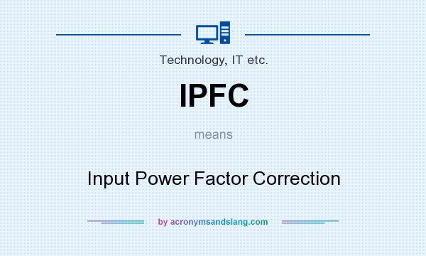 What does IPFC mean? It stands for Input Power Factor Correction
