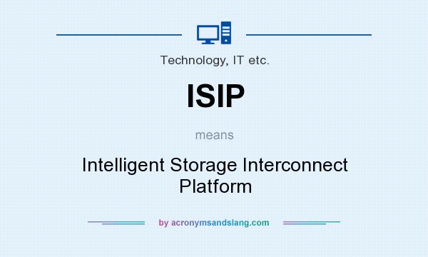 What does ISIP mean? It stands for Intelligent Storage Interconnect Platform