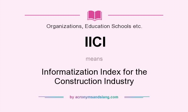 What does IICI mean? It stands for Informatization Index for the Construction Industry