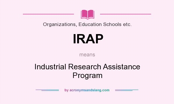 What does IRAP mean? It stands for Industrial Research Assistance Program