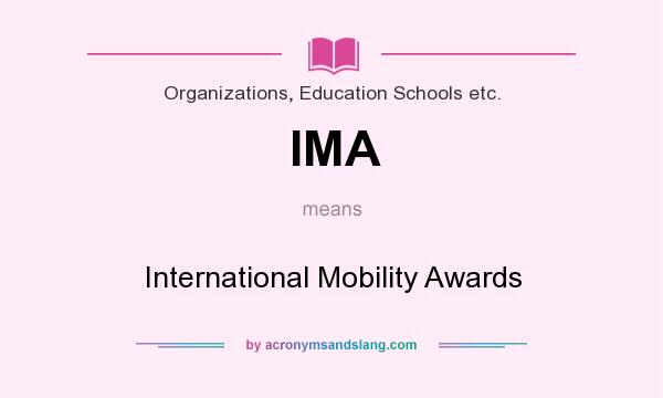 What does IMA mean? It stands for International Mobility Awards