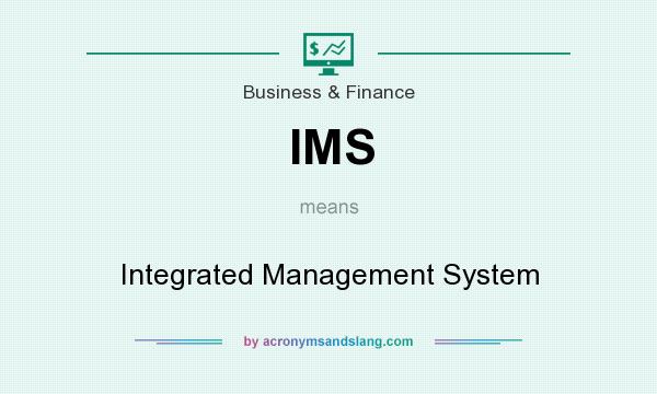 What does IMS mean? It stands for Integrated Management System