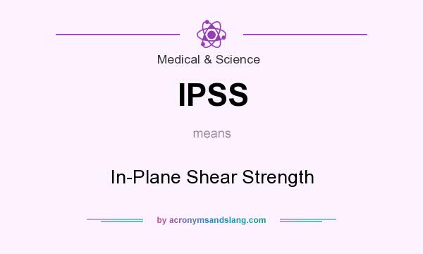 What does IPSS mean? It stands for In-Plane Shear Strength