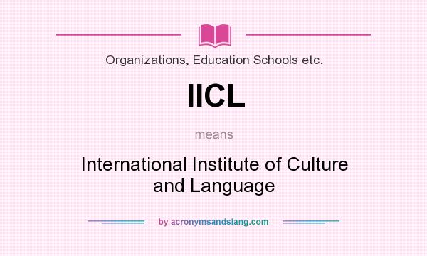 What does IICL mean? It stands for International Institute of Culture and Language