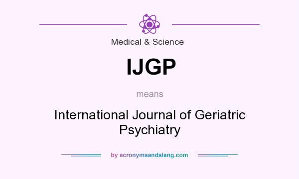 What does IJGP mean? It stands for International Journal of Geriatric Psychiatry