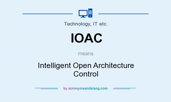 What does IOAC mean? It stands for Intelligent Open Architecture Control