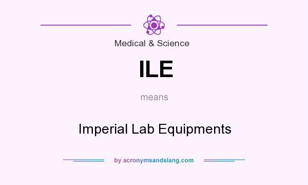 What does ILE mean? It stands for Imperial Lab Equipments