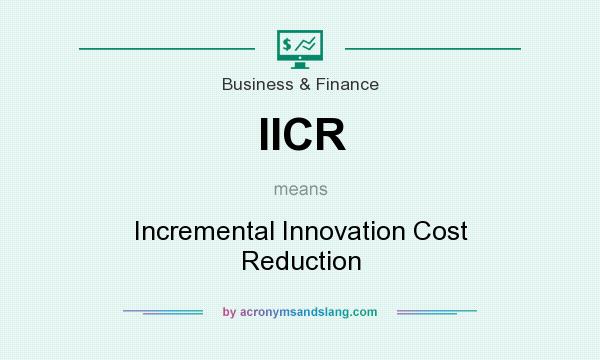 What does IICR mean? It stands for Incremental Innovation Cost Reduction