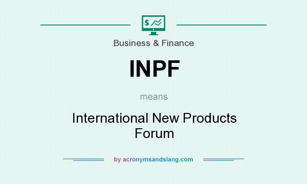 What does INPF mean? It stands for International New Products Forum