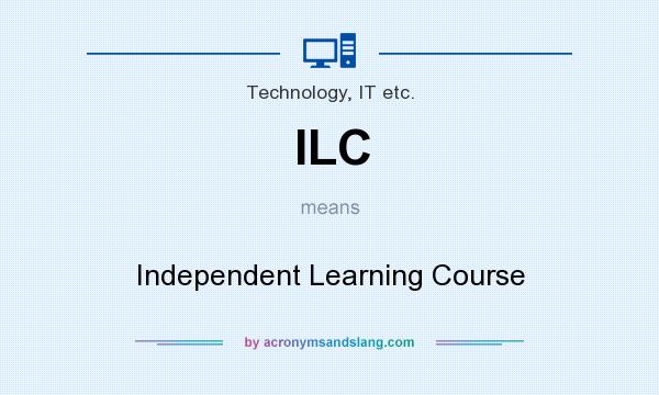 What does ILC mean? It stands for Independent Learning Course