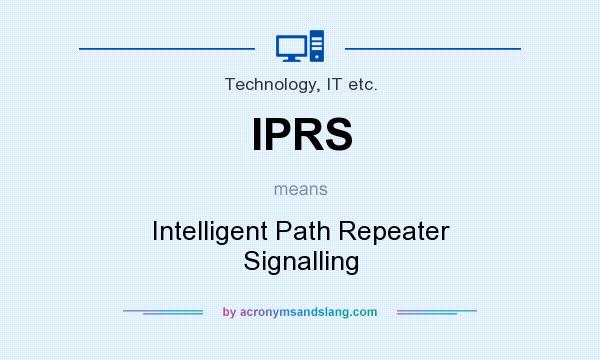 What does IPRS mean? It stands for Intelligent Path Repeater Signalling