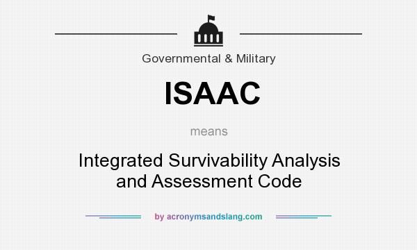 What does ISAAC mean? It stands for Integrated Survivability Analysis and Assessment Code